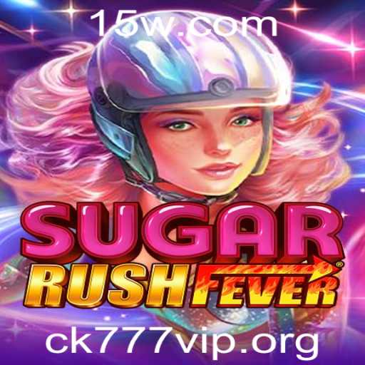 Explorando o Mundo de SugarRushFever e ck777 vip